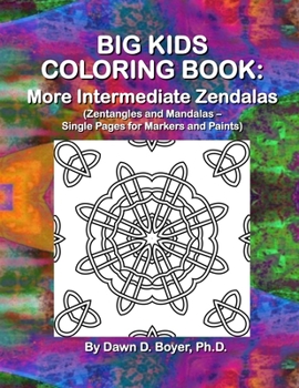Paperback Big Kids Coloring Book: More Intermediate Zendalas (Zentangled Mandalas ? Single Pages for Markers and Paints) Book