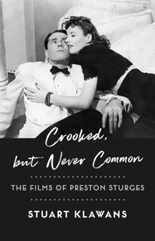 Paperback Crooked, But Never Common: The Films of Preston Sturges Book