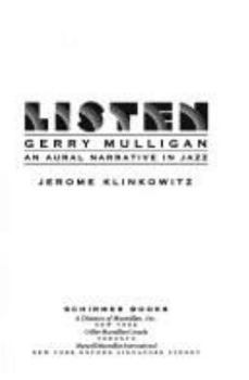 Hardcover Listen, Gerry Mulligan: An Aural Narrative in Jazz Book