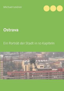 Paperback Ostrava: Ein Porträt der Stadt in 10 Kapiteln [German] Book
