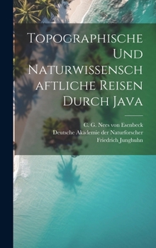 Topographische und naturwissenschaftliche Reisen durch Java (German Edition)