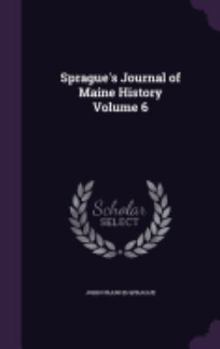Hardcover Sprague's Journal of Maine History Volume 6 Book