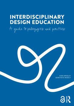Paperback Interdisciplinary Design Education: A Guide to Pedagogies and Practices Book