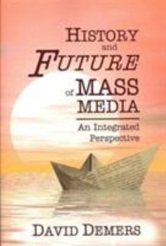 Paperback History and Future of Mass Media: An Integrated Perspective Book