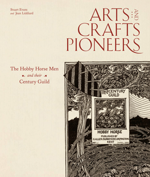 Hardcover Arts and Crafts Pioneers: The Hobby Horse Men and Their Century Guild Book