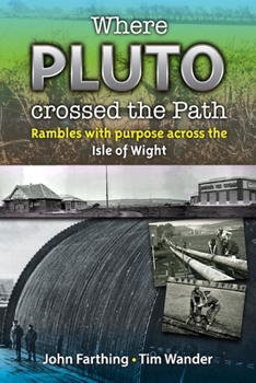 Paperback Where Pluto Crossed the Path: Rambles with Purpose Across the Isle of Wight Book