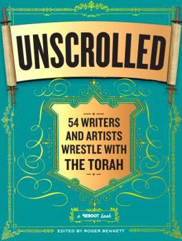 Paperback Unscrolled: 54 Writers and Artists Wrestle with the Torah: A Reboot Book