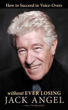 Paperback How to Succeed in Voice-Overs: Without Ever Losing Book