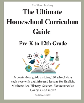 Paperback The Ultimate Homeschool Curriculum Guide: Pre-K to 12th Grade for Parents and Teachers Book