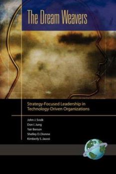 Paperback The Dream Weavers: Strategy-Focused Leadership in Technology-Driven Organizations (PB) Book