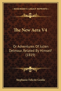 Paperback The New Aera V4: Or Adventures Of Julien Delmour, Related By Himself (1819) Book