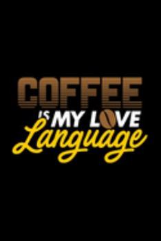 Paperback Coffee Is My Love Language: Blank Lined Journal For Coffee Lovers, Black Cover Book