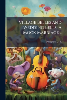 Paperback Village Belles and Wedding Bells. A Mock Marriage .. Book