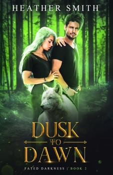 Dusk to Dawn: Fated Darkness Book 2 - Book #2 of the Fated Darkness