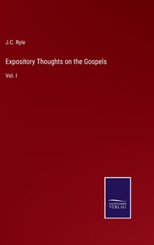 Hardcover Expository Thoughts on the Gospels: Vol. I Book