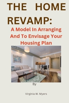 Paperback The Home Revamp: A Model In Arranging And To Envisage Your Housing Plan Book