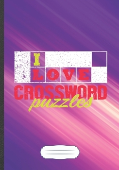 I Love Crossword Puzzles: Puzzle Blank Lined Notebook/ Journal, Writer Practical Record. Dad Mom Anniversay Gift. Thoughts Creative Writing Logbook. Fashionable Vintage Look 110 Pages B5