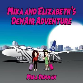 Paperback Mika and Elizabeth's DenAir Adventure Book