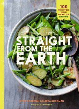 Paperback Straight from the Earth: 100 Irresistible Vegan Recipes for Everyone Book