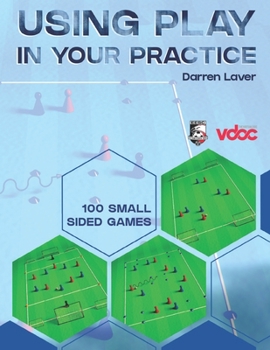 Paperback Using Play in Your Practice: 100 Small Sided Games Book