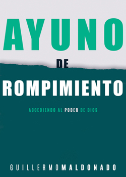 Paperback Ayuno de Rompimiento: Accediendo Al Poder de Dios [Spanish] Book