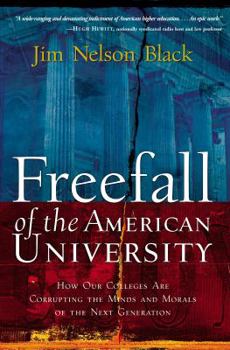 Paperback Freefall of the American University: How Our Colleges Are Corrupting the Minds and Morals of the Next Generation Book
