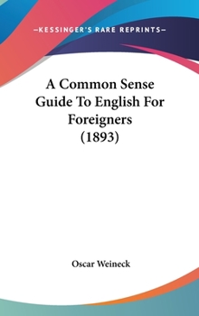 Hardcover A Common Sense Guide To English For Foreigners (1893) Book