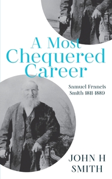 A Most Chequered Career: Samuel Smith 1811-1889
