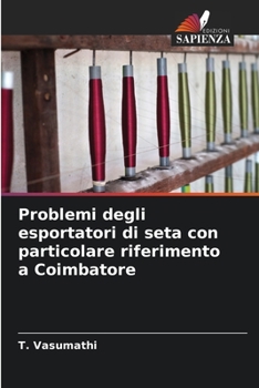 Paperback Problemi degli esportatori di seta con particolare riferimento a Coimbatore [Italian] Book