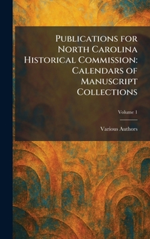 Hardcover Publications for North Carolina Historical Commission: Calendars of Manuscript Collections Book