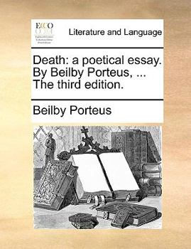 Paperback Death: A Poetical Essay. by Beilby Porteus, ... the Third Edition. Book