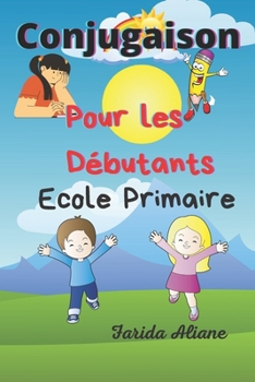 Paperback Conjugaison Pour les débutants: Ecole primaire [French] Book
