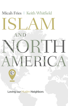 Paperback Islam and North America: Loving Our Muslim Neighbors Book