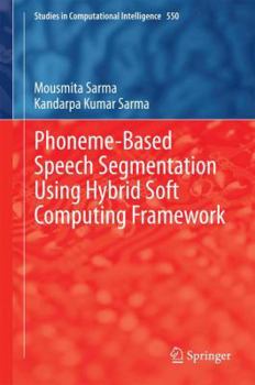 Hardcover Phoneme-Based Speech Segmentation Using Hybrid Soft Computing Framework Book