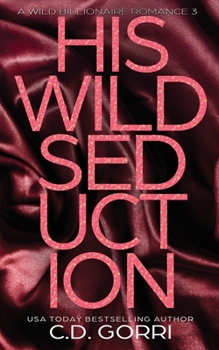 Paperback His Wild Seduction: A Wild Billionaire Romance Alternate Cover Edition Book