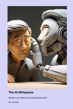 Paperback The AI Whisperer: Rowan Levi's Machine Learning Advances Book