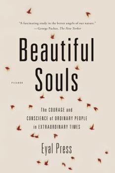 Paperback Beautiful Souls: The Courage and Conscience of Ordinary People in Extraordinary Times Book