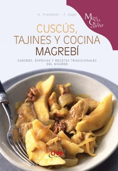 Cuscús, tajines y cocina magrebí: Sabores, especias y recetas tradicionales del Magreb (Spanish Edition)