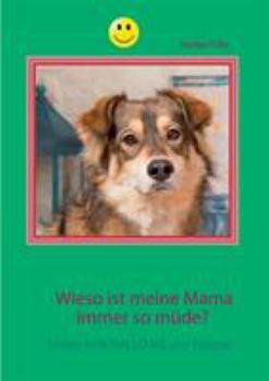 Paperback Wieso ist meine Mama immer so müde?: Smiley bellt HALLO MS und Fatigue [German] Book