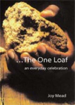 Paperback The One Loaf: An Everyday Celebration Book