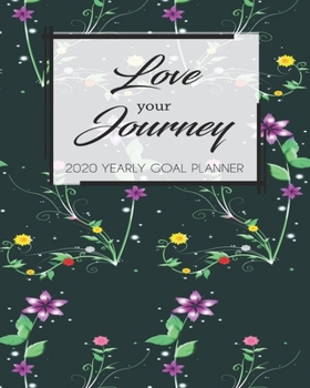 2020 Yearly Goal Planner: Love Your Journey Yearly Goal Planner Goal Setting Work Hard Dreamer