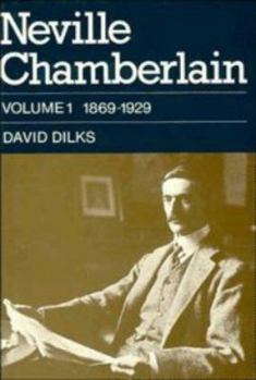 Hardcover Neville Chamberlain: Volume 1, 1869-1929 Book