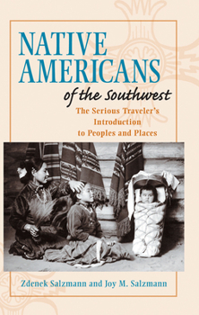 Hardcover Native Americans of the Southwest: The Serious Traveler's Introduction To Peoples and Places Book