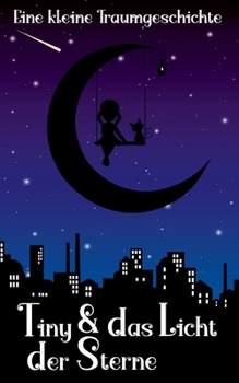 Paperback Tiny und das Licht der Sterne: Eine kleine Traumgeschichte [German] Book