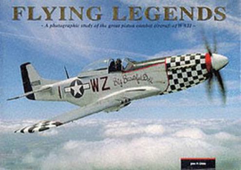 Hardcover Flying Legends: A Photographic Study of the Great Piston Combat Aircraft of WWII Book