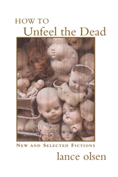 Paperback How to Unfeel the Dead: New and Selected Fictions Book