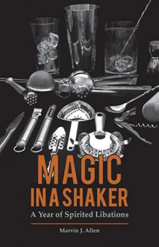 Hardcover Magic in a Shaker: A Year of Spirited Libations Book