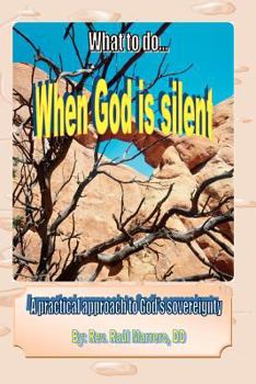 Paperback What to do when God is silent: A practical approach to God's sovereingty Book