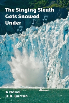 The Singing Sleuth Gets Snowed Under (The Singing Sleuth Mystery)