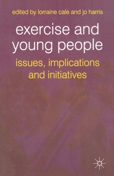 Paperback Exercise and Young People: Issues, Implications and Initiatives Book